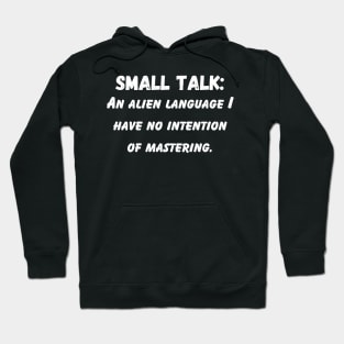 Small Talk: An Alien Language for Introverts Hoodie